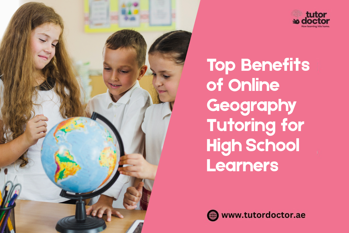 Top Benefits of Online Geography Tutoring for High School Learners