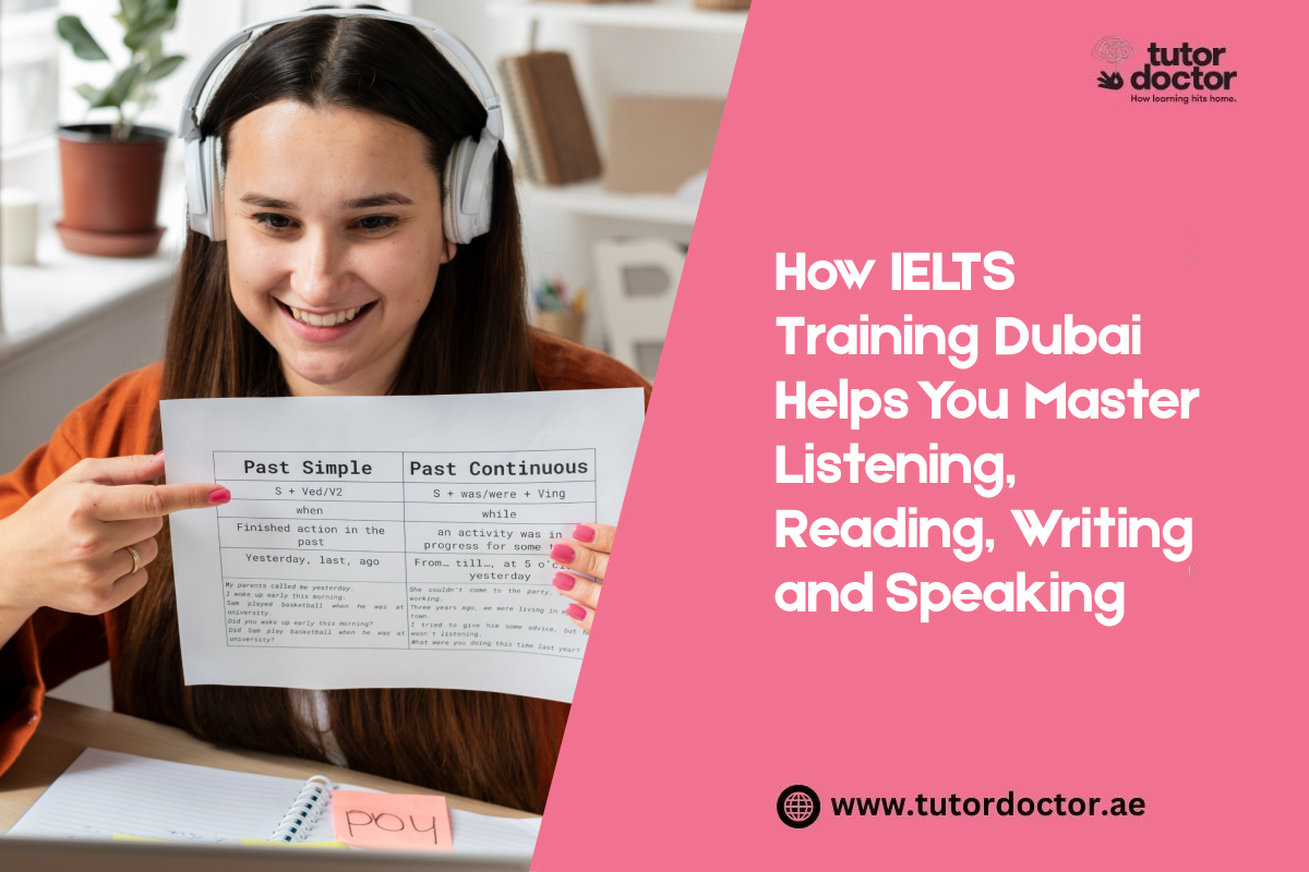 How IELTS Training Dubai Helps You Master Listening, Reading, Writing and Speaking
