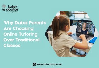Why Dubai Parents Are Choosing Online Tutoring Over Traditional Classes