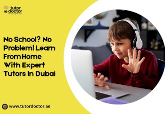 No School No Problem Learn from Home with Expert Tutors in Dubai
